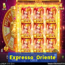 Expresso Oriente rota atual